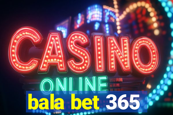 bala bet 365